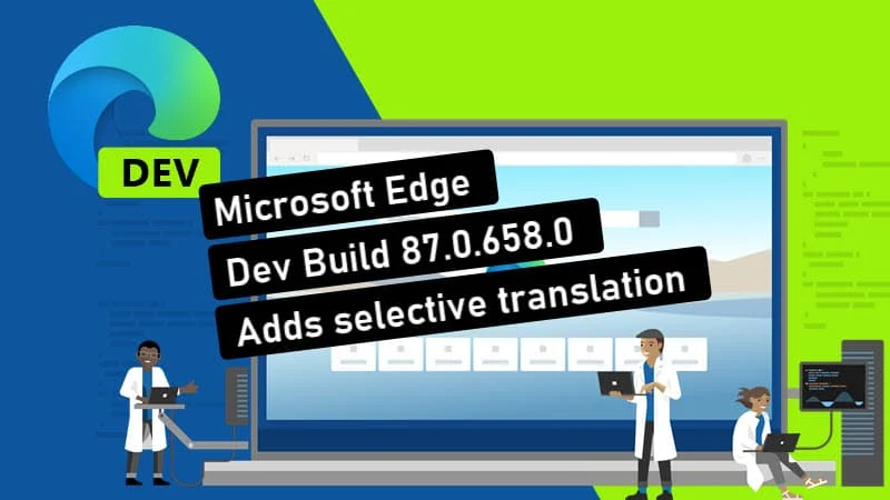 Microsoft Edge build 87.0.658.0 adds the ability to translate selected text Microsoft Edge build 87.0.658.0 adds the ability to translate selected text