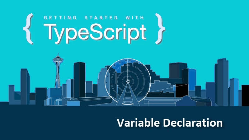 Getting started with TypeScript -- Variable declaration Getting started with TypeScript -- Variable declaration