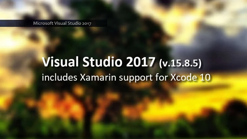 Visual Studio 2017 (version 15.8.5) is now available for download, with Xamarin support for Xcode 10 Visual Studio 2017 (version 15.8.5) is now available for download, with Xamarin support for Xcode 10