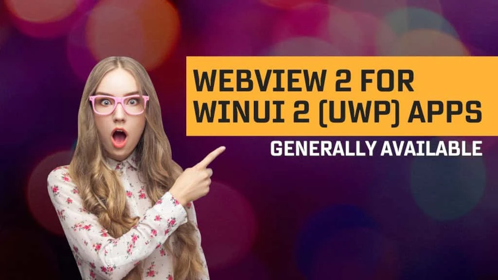 WebView2 for WinUI 2 (UWP) apps is now generally available WebView2 for WinUI 2 (UWP) apps is now generally available