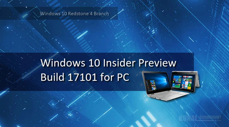 Windows 10 build 17101 released to Windows Insiders in the Fast Ring Windows 10 build 17101 released to Windows Insiders in the Fast Ring